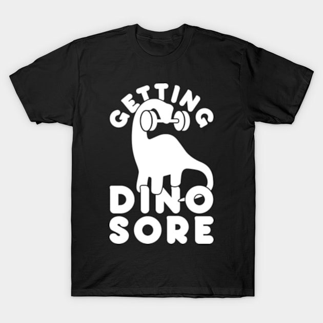 GETTING DINO SORE T-Shirt by YolandaRoberts